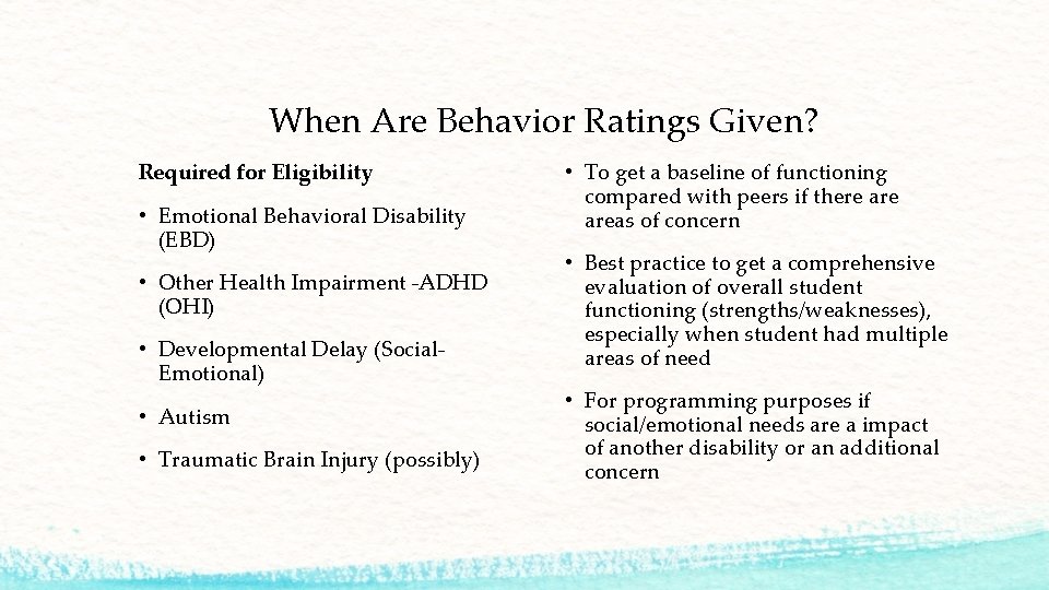 When Are Behavior Ratings Given? Required for Eligibility • Emotional Behavioral Disability (EBD) •