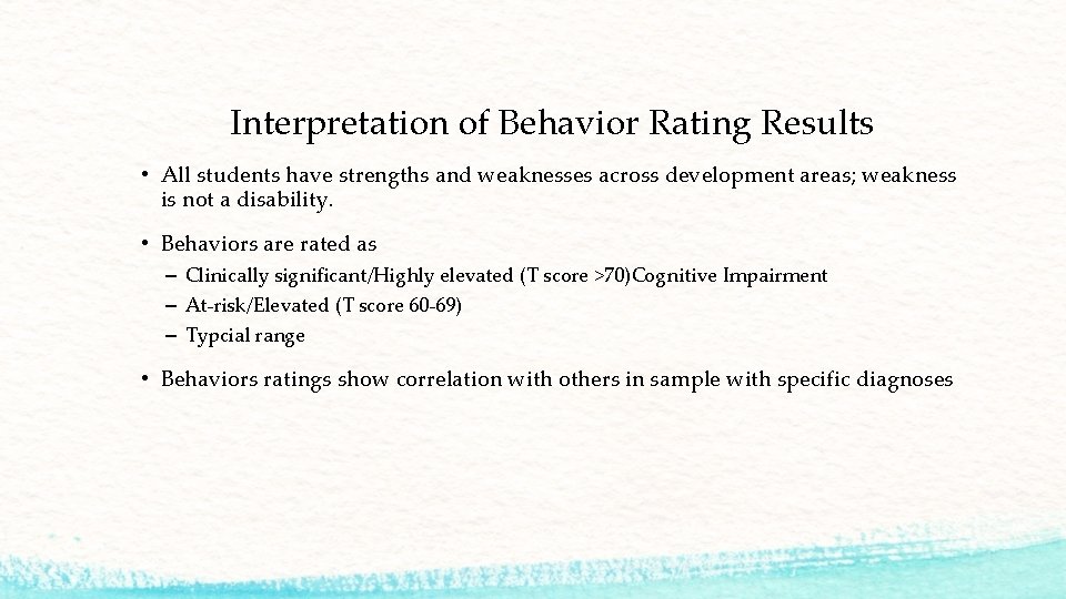Interpretation of Behavior Rating Results • All students have strengths and weaknesses across development