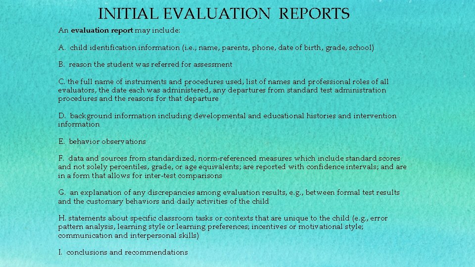 INITIAL EVALUATION REPORTS An evaluation report may include: A. child identification information (i. e.