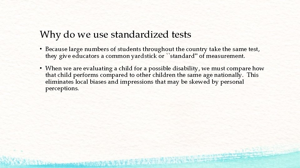 Why do we use standardized tests • Because large numbers of students throughout the