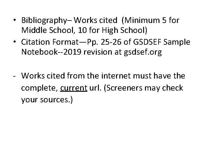  • Bibliography– Works cited (Minimum 5 for Middle School, 10 for High School)