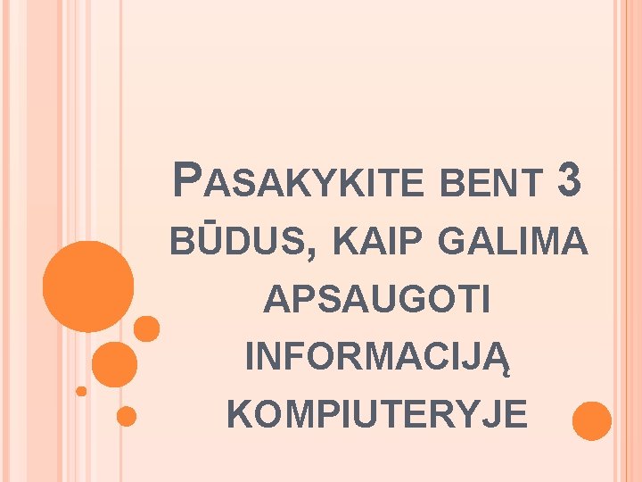 PASAKYKITE BENT 3 BŪDUS, KAIP GALIMA APSAUGOTI INFORMACIJĄ KOMPIUTERYJE 