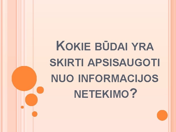 KOKIE BŪDAI YRA SKIRTI APSISAUGOTI NUO INFORMACIJOS NETEKIMO? 