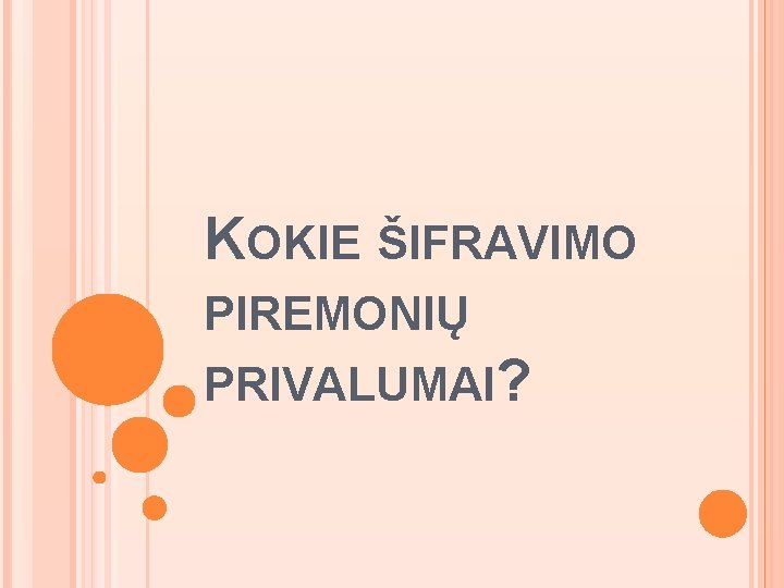 KOKIE ŠIFRAVIMO PIREMONIŲ PRIVALUMAI? 