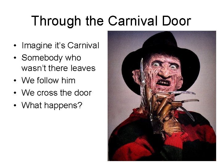 Through the Carnival Door • Imagine it’s Carnival • Somebody who wasn’t there leaves
