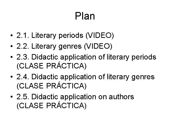 Plan • 2. 1. Literary periods (VIDEO) • 2. 2. Literary genres (VIDEO) •