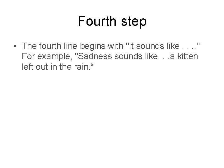 Fourth step • The fourth line begins with "It sounds like. . " For