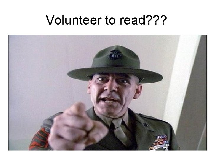 Volunteer to read? ? ? 