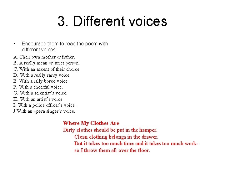 3. Different voices • Encourage them to read the poem with different voices: A.