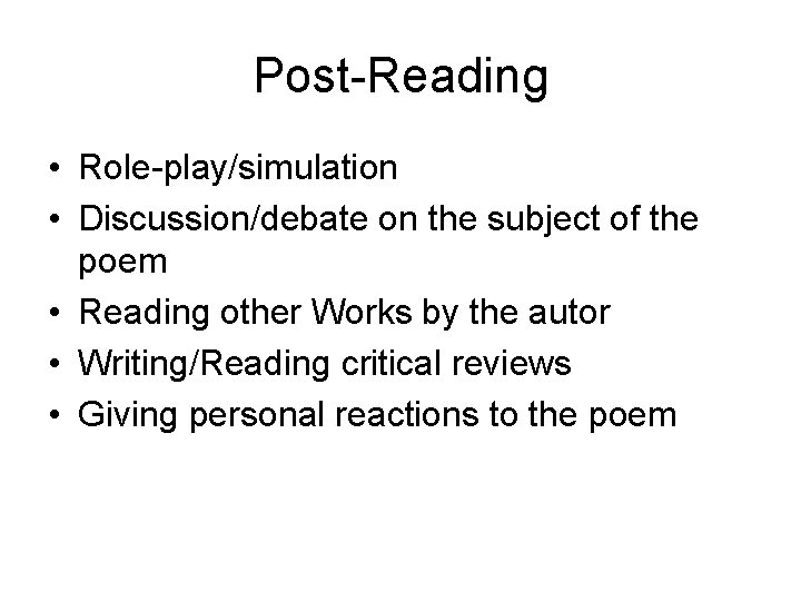 Post-Reading • Role-play/simulation • Discussion/debate on the subject of the poem • Reading other