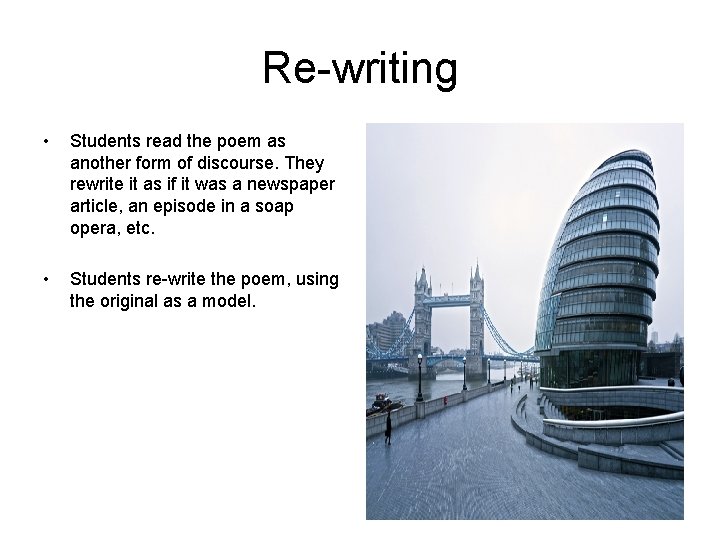 Re-writing • Students read the poem as another form of discourse. They rewrite it