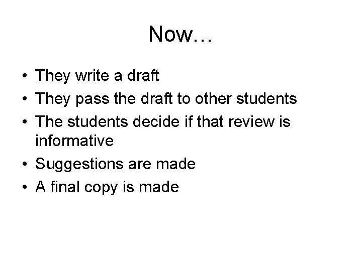 Now… • They write a draft • They pass the draft to other students