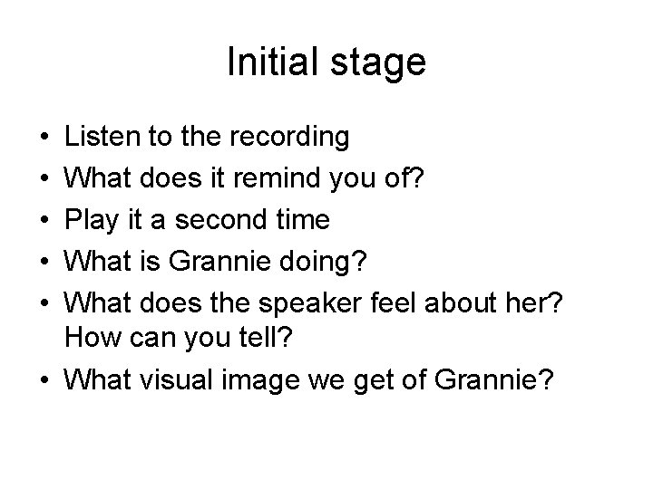 Initial stage • • • Listen to the recording What does it remind you