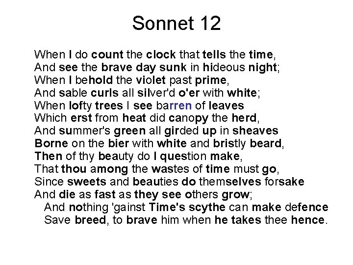 Sonnet 12 When I do count the clock that tells the time, And see