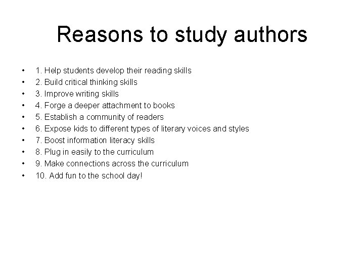 Reasons to study authors • • • 1. Help students develop their reading skills