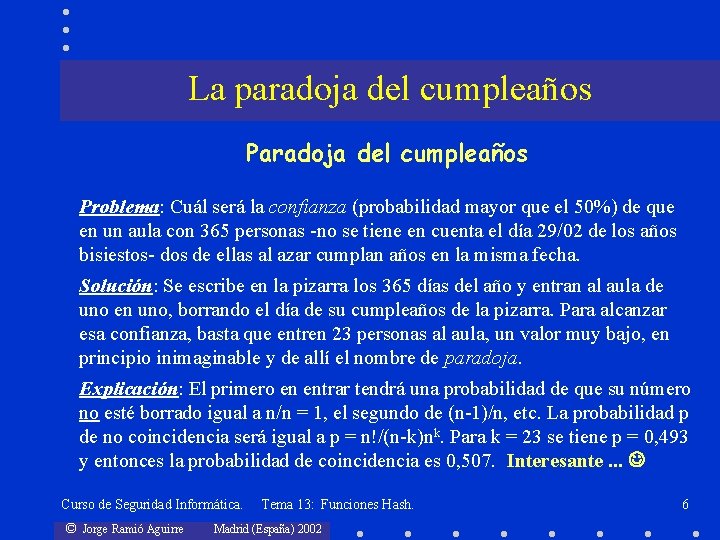 La paradoja del cumpleaños Problema: Cuál será la confianza (probabilidad mayor que el 50%)