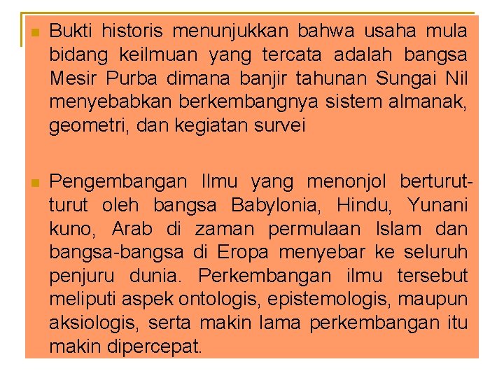 n Bukti historis menunjukkan bahwa usaha mula bidang keilmuan yang tercata adalah bangsa Mesir