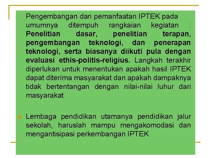 Pengembangan dan pemanfaatan IPTEK pada umumnya ditempuh rangkaian kegiatan : Penelitian dasar, penelitian terapan,
