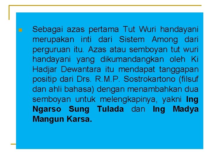 n Sebagai azas pertama Tut Wuri handayani merupakan inti dari Sistem Among dari perguruan