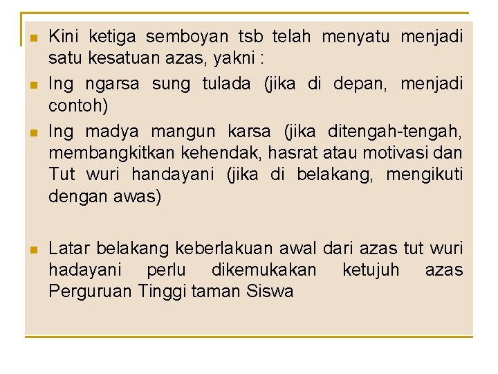 n n Kini ketiga semboyan tsb telah menyatu menjadi satu kesatuan azas, yakni :
