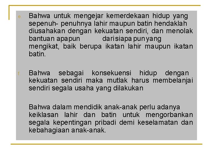 e. Bahwa untuk mengejar kemerdekaan hidup yang sepenuh- penuhnya lahir maupun batin hendaklah diusahakan