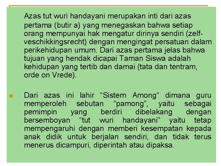 Azas tut wuri handayani merupakan inti dari azas pertama (butir a) yang menegaskan bahwa
