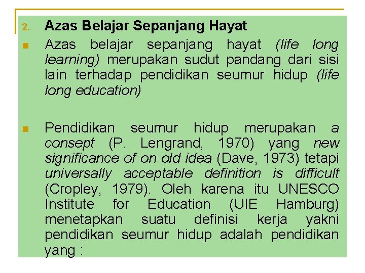 2. n n Azas Belajar Sepanjang Hayat Azas belajar sepanjang hayat (life long learning)