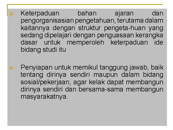 3) Keterpaduan bahan ajaran dan pengorganisasian pengetahuan, terutama dalam kaitannya dengan struktur pengeta-huan yang