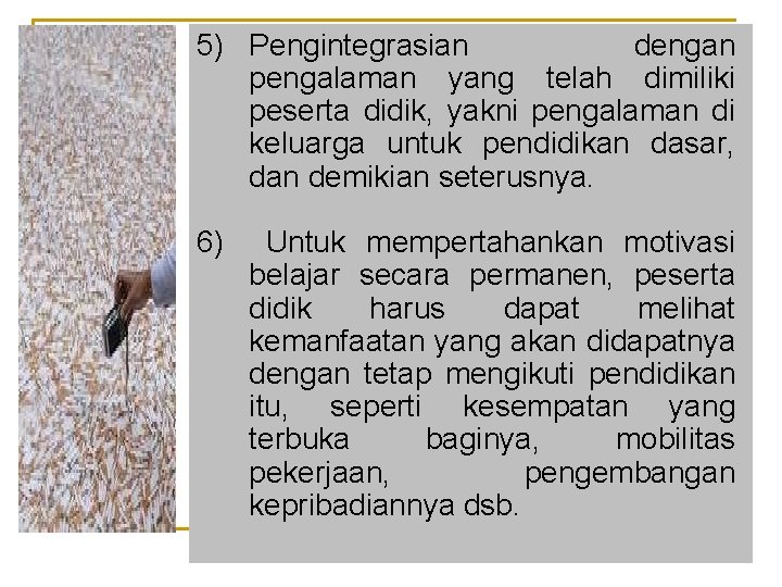5) Pengintegrasian dengan pengalaman yang telah dimiliki peserta didik, yakni pengalaman di keluarga untuk