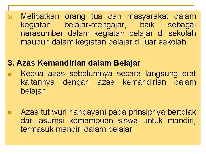 3) Melibatkan orang tua dan masyarakat dalam kegiatan belajar-mengajar, baik sebagai narasumber dalam kegiatan