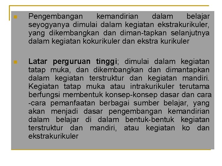 n Pengembangan kemandirian dalam belajar seyogyanya dimulai dalam kegiatan ekstrakurikuler, yang dikembangkan diman-tapkan selanjutnya