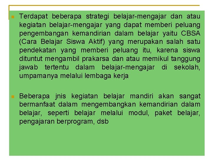 n Terdapat beberapa strategi belajar-mengajar dan atau kegiatan belajar-mengajar yang dapat memberi peluang pengembangan