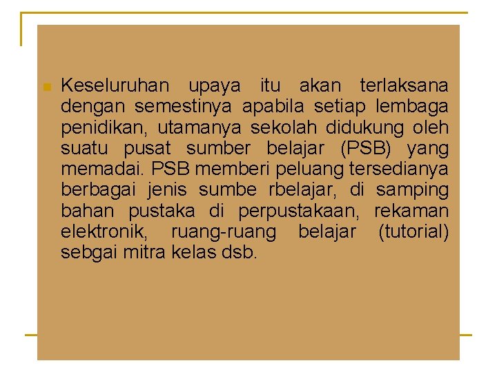 n Keseluruhan upaya itu akan terlaksana dengan semestinya apabila setiap lembaga penidikan, utamanya sekolah