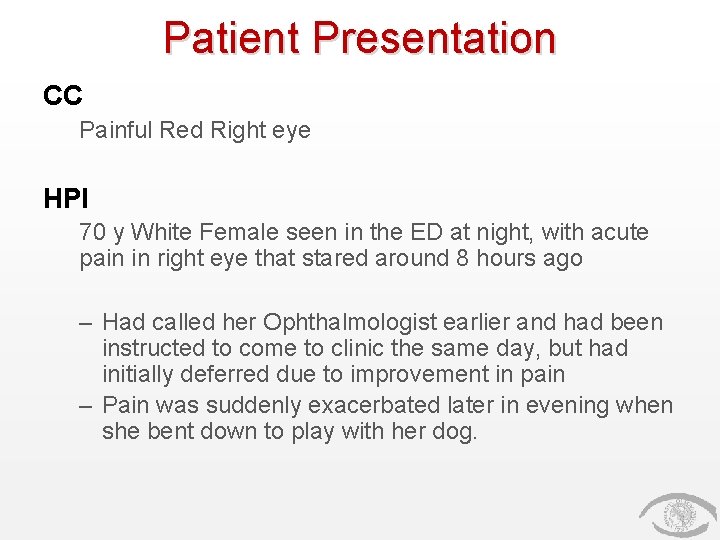 Patient Presentation CC Painful Red Right eye HPI 70 y White Female seen in