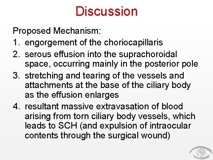 Discussion Proposed Mechanism: 1. engorgement of the choriocapillaris 2. serous effusion into the suprachoroidal