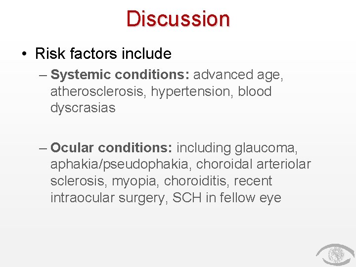 Discussion • Risk factors include – Systemic conditions: advanced age, atherosclerosis, hypertension, blood dyscrasias