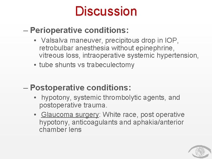 Discussion – Perioperative conditions: • Valsalva maneuver, precipitous drop in IOP, retrobulbar anesthesia without