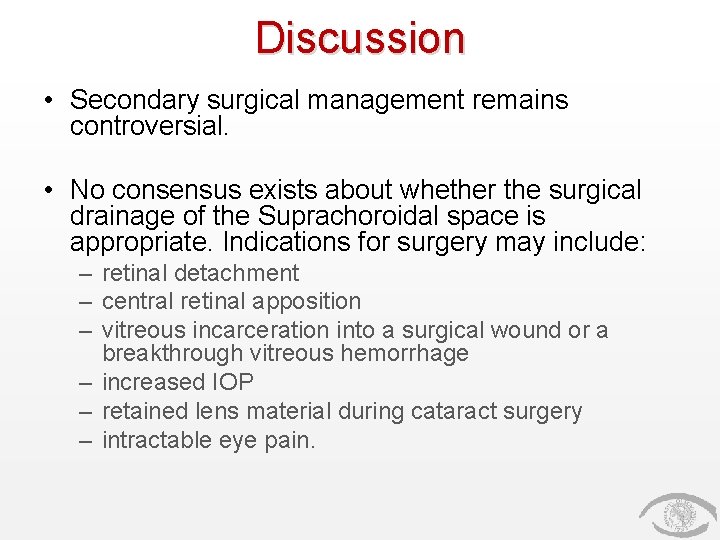 Discussion • Secondary surgical management remains controversial. • No consensus exists about whether the