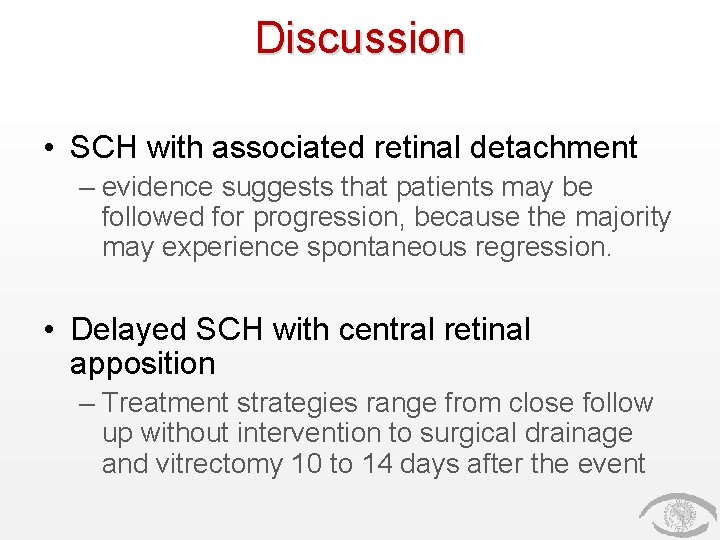 Discussion • SCH with associated retinal detachment – evidence suggests that patients may be
