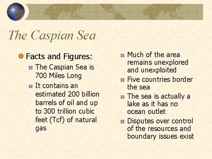 The Caspian Sea Facts and Figures: The Caspian Sea is 700 Miles Long It
