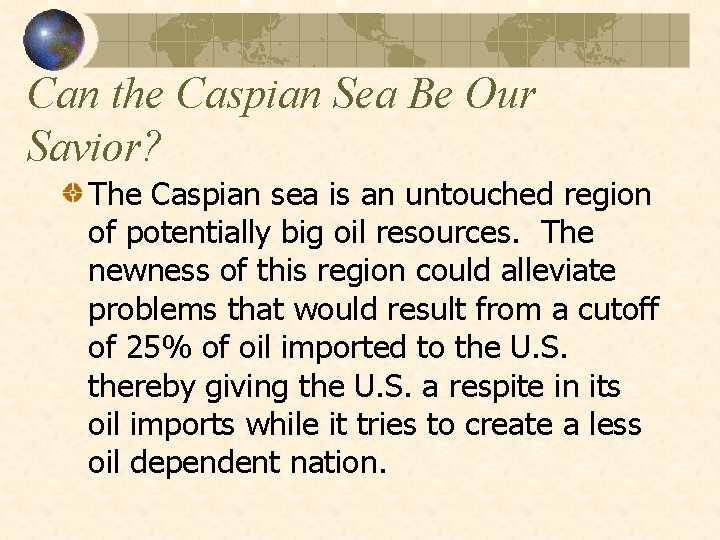 Can the Caspian Sea Be Our Savior? The Caspian sea is an untouched region