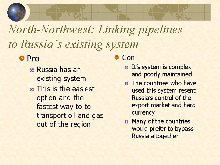 North-Northwest: Linking pipelines to Russia’s existing system Pro Russia has an existing system This