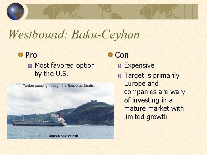 Westbound: Baku-Ceyhan Pro Most favored option by the U. S. Con Expensive Target is