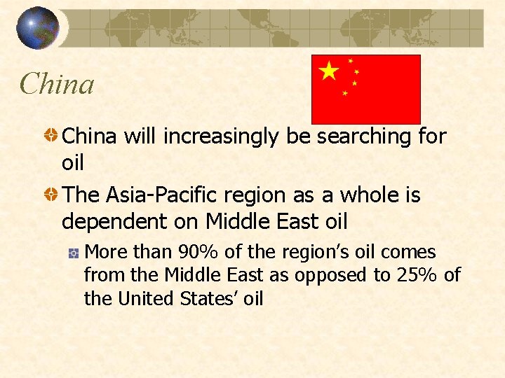 China will increasingly be searching for oil The Asia-Pacific region as a whole is