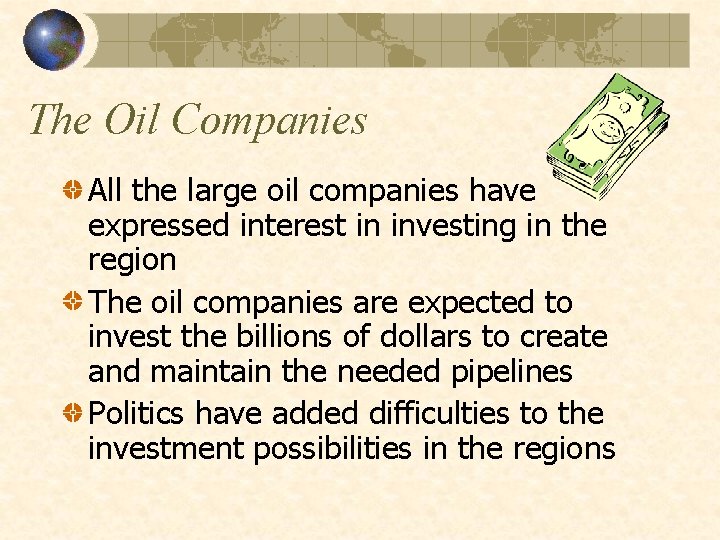 The Oil Companies All the large oil companies have expressed interest in investing in