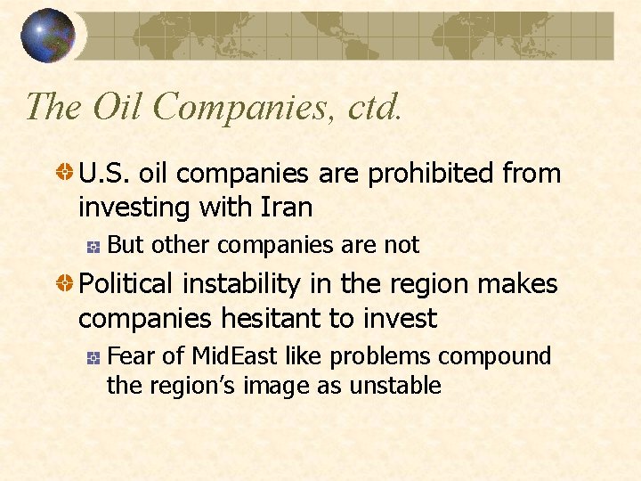 The Oil Companies, ctd. U. S. oil companies are prohibited from investing with Iran