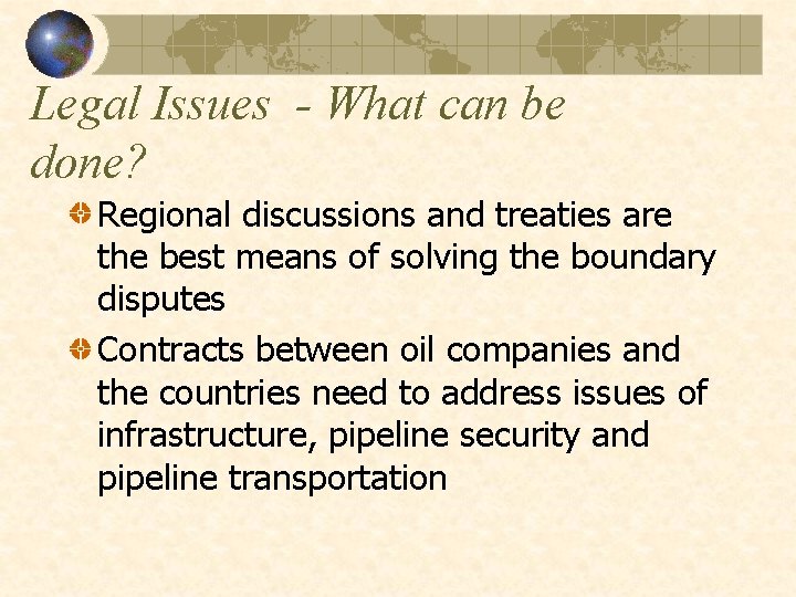 Legal Issues - What can be done? Regional discussions and treaties are the best