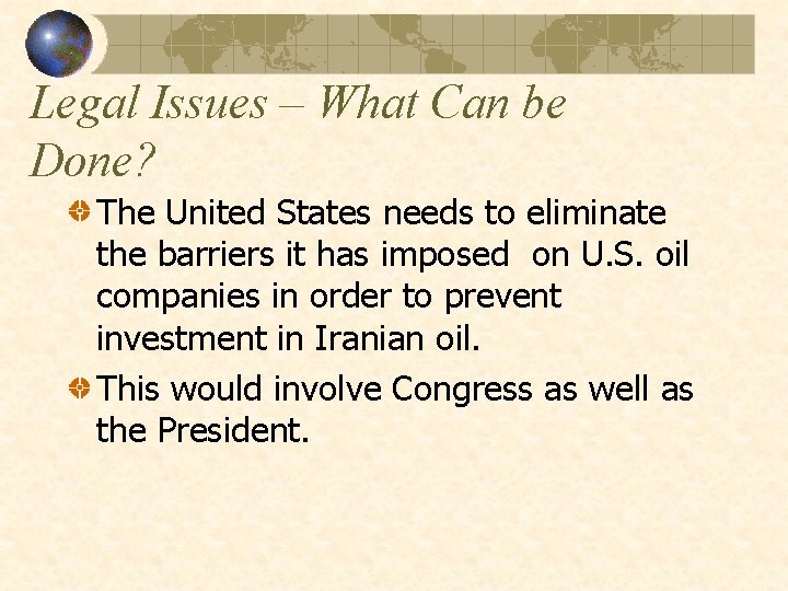 Legal Issues – What Can be Done? The United States needs to eliminate the