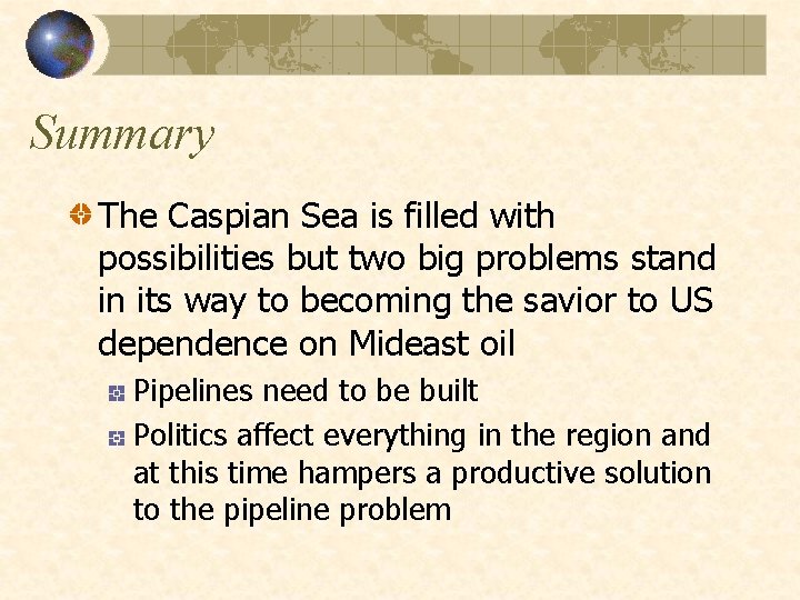 Summary The Caspian Sea is filled with possibilities but two big problems stand in