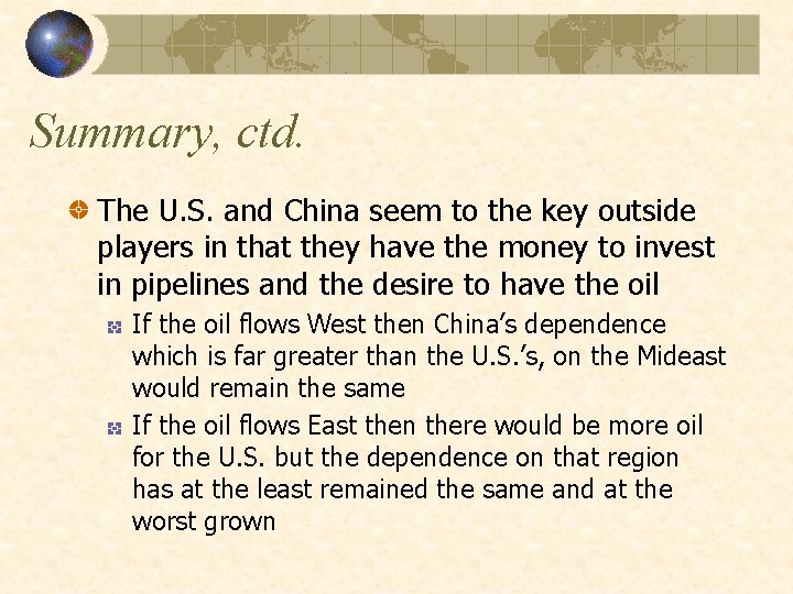 Summary, ctd. The U. S. and China seem to the key outside players in